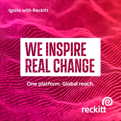 Ignite with Reckitt: We inspire real change. One platform, global reach